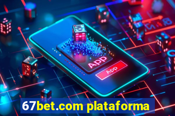 67bet.com plataforma